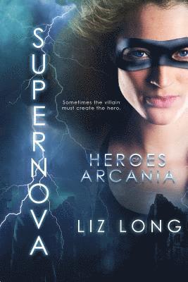 Liz Long - SuperNova: Heroes of Arcania, Häftad