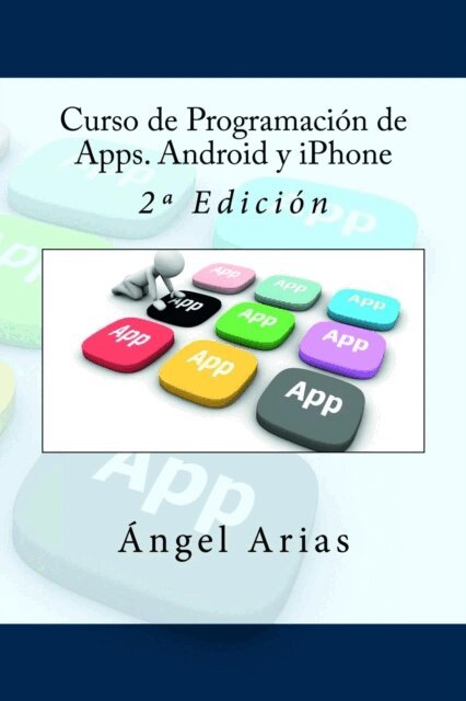 Angel Arias, It Campus Academy - Curso de Programación de Apps. Android y iPhone: 2a Edición, Häftad