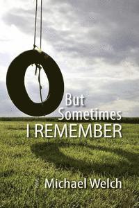 Michael Welch - But Sometimes I Remember, Häftad. Tillgänglighet: Lägg i varukorg