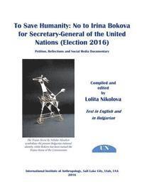 Lolita Nikolova - To Save Humanity: No to Irina Bokova for Secretary-General of the United Nations (Election 2016): Petition, Reflections and Social Media Documentary, Häftad. Tillgänglighet: Lägg i varukorg