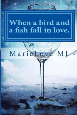 Marielove ML - When a bird and a fish fall in love: Who can build them a home, Häftad. Tillgänglighet: Lägg i varukorg