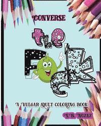S. B. Nozaz - Converse the F*ck: A Vulgar Adult Coloring Book, Häftad. Tillgänglighet: Lägg i varukorg