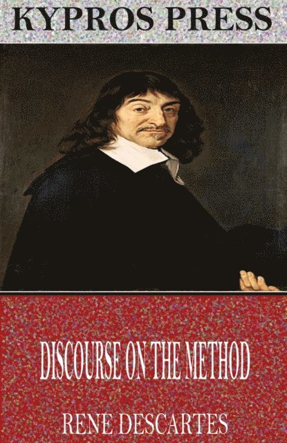 Rene Descartes - Discourse on the Method, E-bok