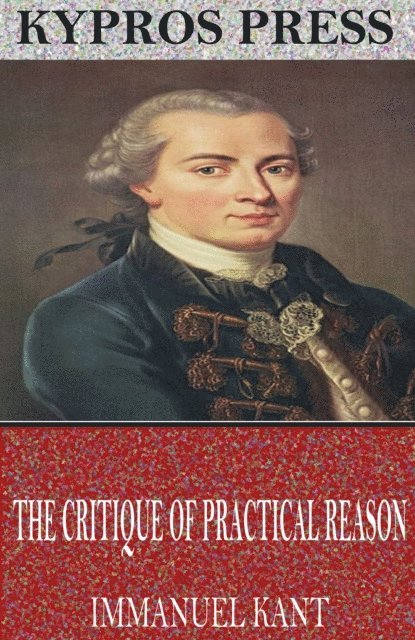 Immanuel Kant - Critique of Practical Reason, E-bok