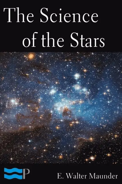 E. Walter Maunder - Science of the Stars, E-bok. Tillgänglighet: Lägg i varukorg