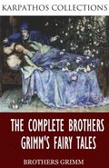Complete Brothers Grimm's Fairy Tales
