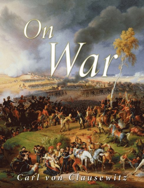 Carl von Clausewitz - On War, E-bok