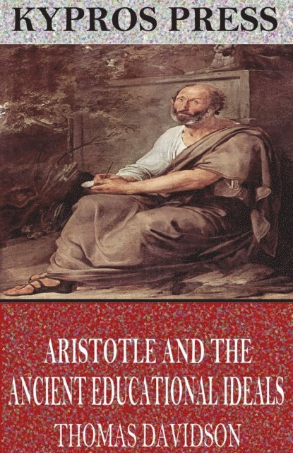 Thomas Davidson - Aristotle and Ancient Educational Ideals, E-bok