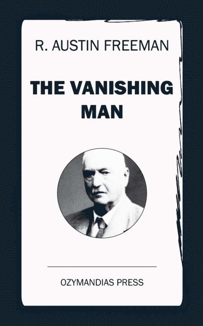 R. Austin Freeman - Vanishing Man, E-bok