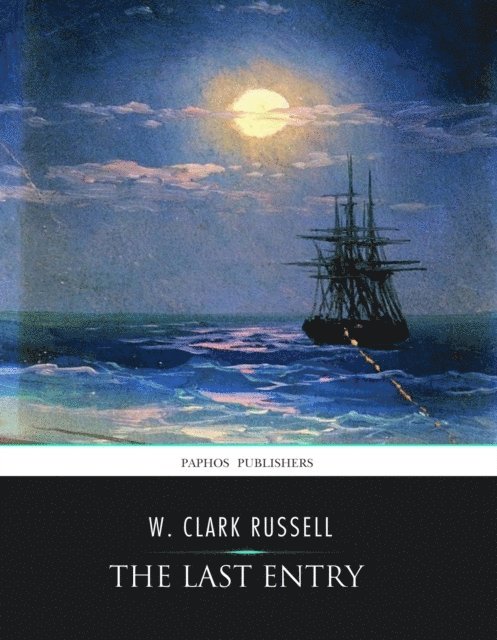W. Clark Russell - Last Entry, E-bok