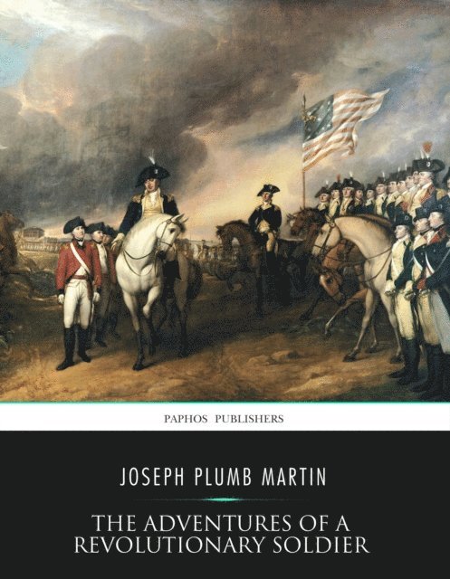 Joseph Plumb Martin - Adventures Of A Revolutionary Soldier, E-bok