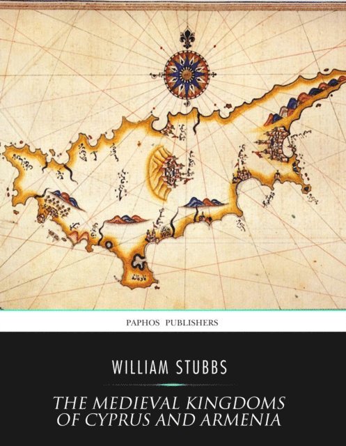 William Stubbs - Medieval Kingdoms of Cyprus and Armenia, E-bok