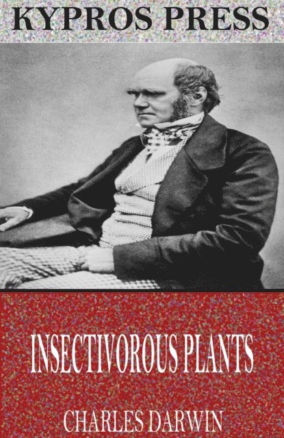 Charles Darwin - Insectivorous Plants, E-bok