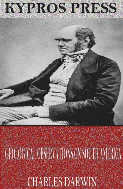 Charles Darwin - Geological Observations on South America, E-bok