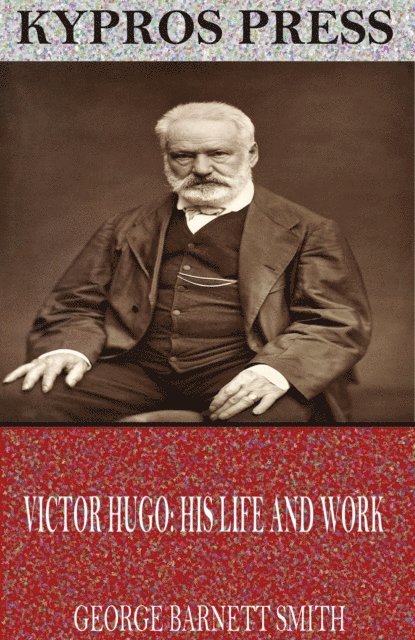 George Barnett Smith - Victor Hugo: His Life and Work, E-bok. Tillgänglighet: Lägg i varukorg