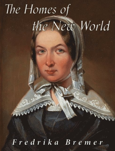 Fredrika Bremer - Homes of the New World, E-bok
