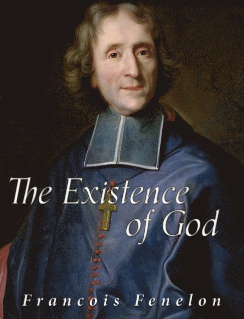Francois Fenelon - Existence of God, E-bok
