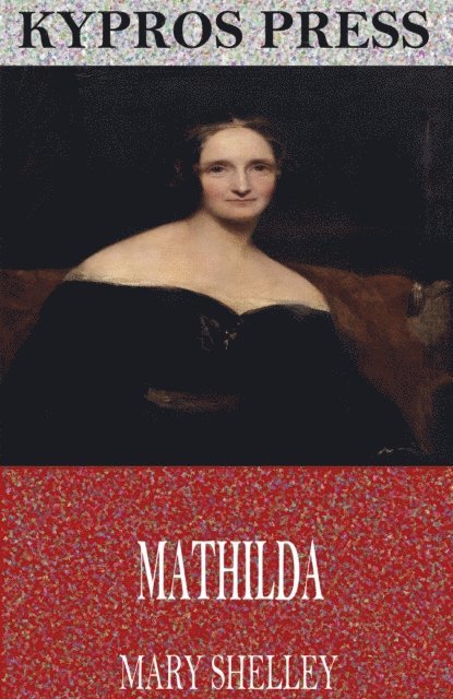 Mary Shelley - Mathilda, E-bok