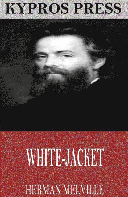Herman Melville - White-Jacket, E-bok