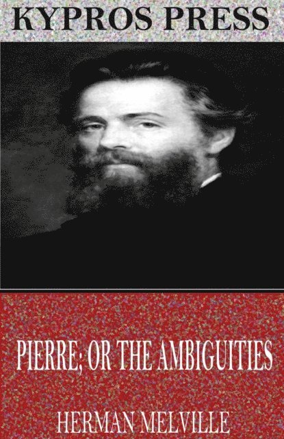 Herman Melville - Pierre; or The Ambiguities, E-bok