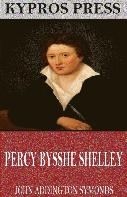 John Addington Symonds - Percy Bysshe Shelley, E-bok