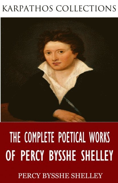 Percy Bysshe Shelley - Complete Poetical Works of Percy Bysshe Shelley, E-bok