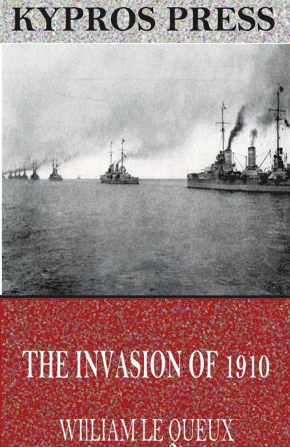 William Le Queux - Invasion of 1910, E-bok