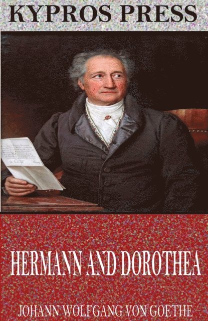 Johann Wolfgang von Goethe - Hermann and Dorothea, E-bok