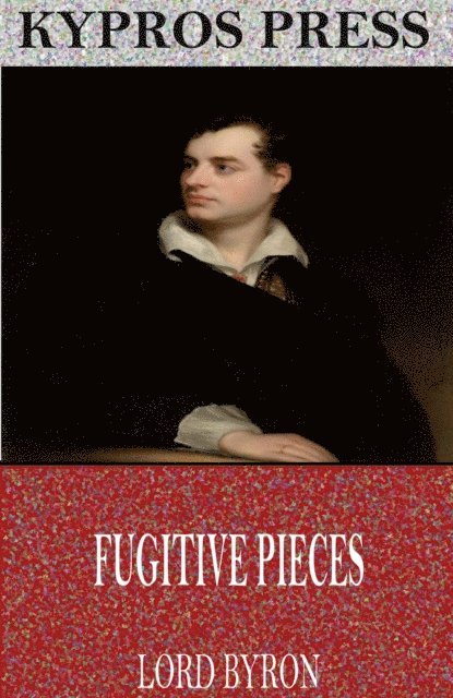 Lord Byron - Fugitive Pieces, E-bok