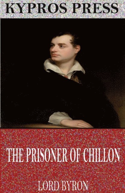 Lord Byron - Prisoner of Chillon, E-bok