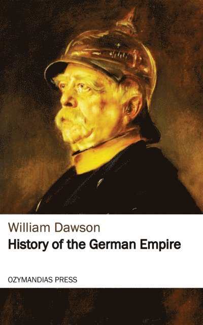 William Dawson - History of the German Empire, E-bok
