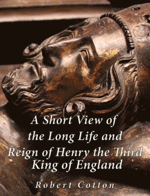 Richard Cotton - Short View of the Long Life and Reign of Henry the Third, King of England, E-bok