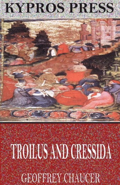 Geoffrey Chaucer - Troilus and Cressida, E-bok