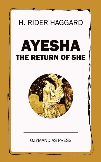H. Rider Haggard - Ayesha, E-bok