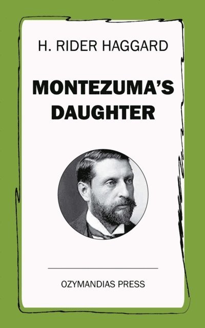 H. Rider Haggard - Montezuma's Daughter, E-bok