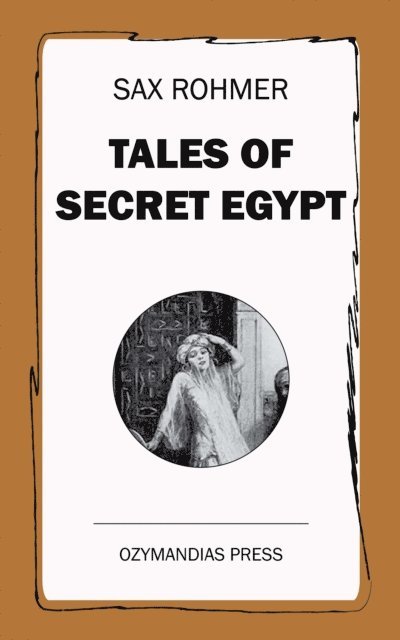 Sax Rohmer - Tales of Secret Egypt, E-bok