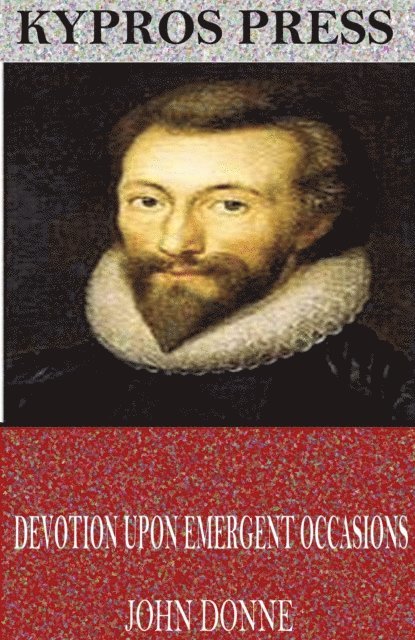 John Donne - Devotions Upon Emergent Occasions, E-bok