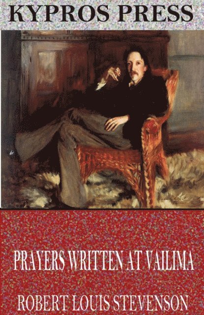 Robert Louis Stevenson - Prayers Written at Vailima, E-bok