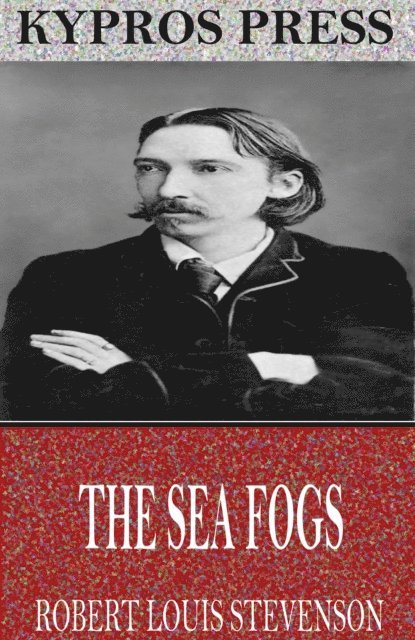 Robert Louis Stevenson - Sea Fogs, E-bok