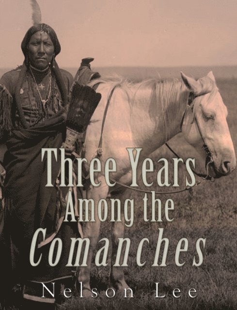 Nelson Lee - Three Years among the Comanches, E-bok
