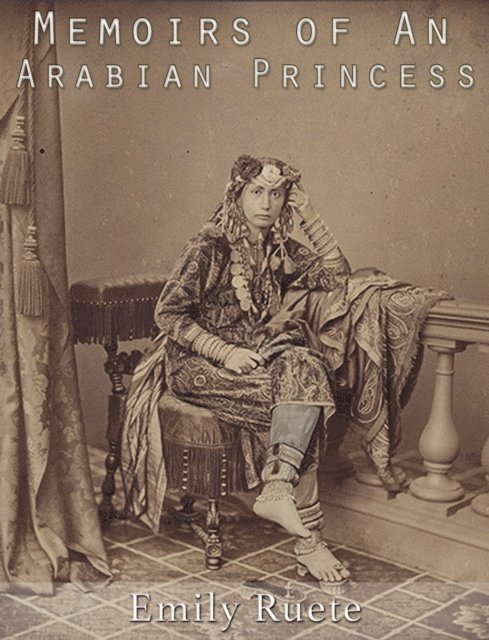 Emily Ruete - Memoirs of An Arabian Princess, E-bok