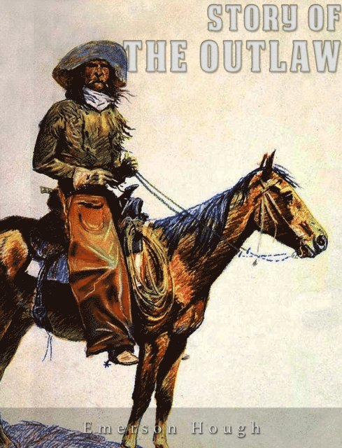Emerson Hough - Story of the Outlaw, E-bok
