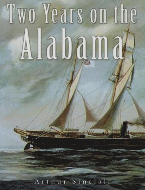 Arthur Sinclair - Two Years on the Alabama, E-bok
