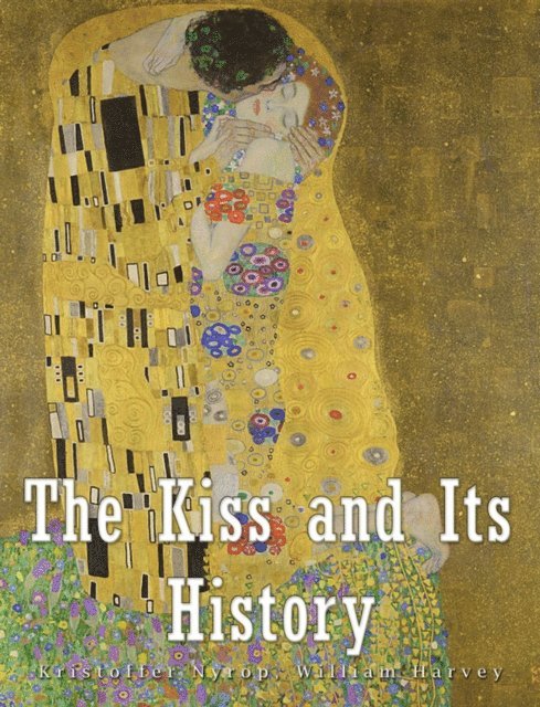 Kristoffer Nyrop - Kiss and Its History, E-bok
