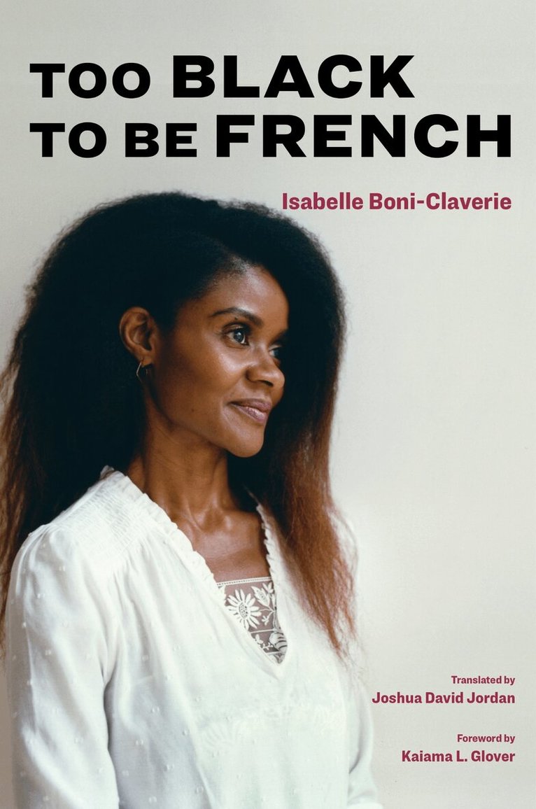 Isabelle Boni-Claverie - Too Black to Be French, Inbunden