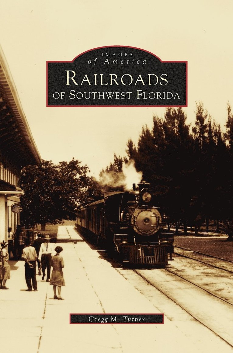 Gregg M Turner - Railroads of Southwest Florida, Inbunden. Tillgänglighet: Lägg i varukorg