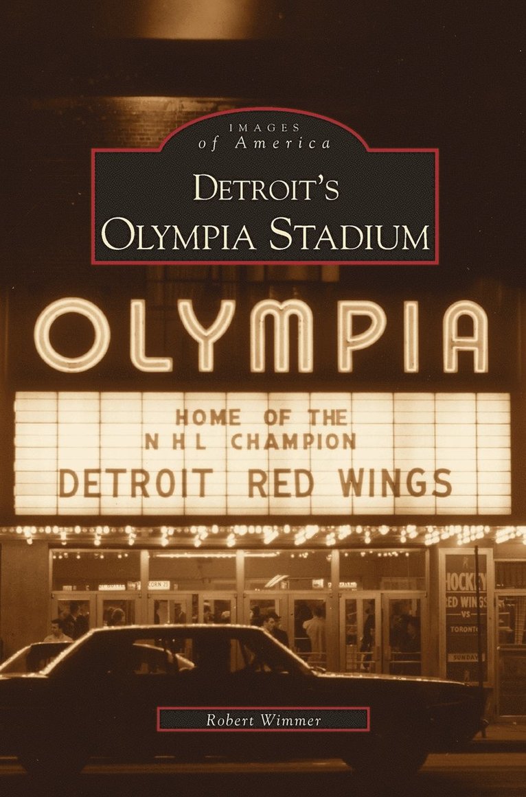 Robert Wimmer - Detroit's Olympia Stadium, Inbunden. Tillgänglighet: Lägg i varukorg