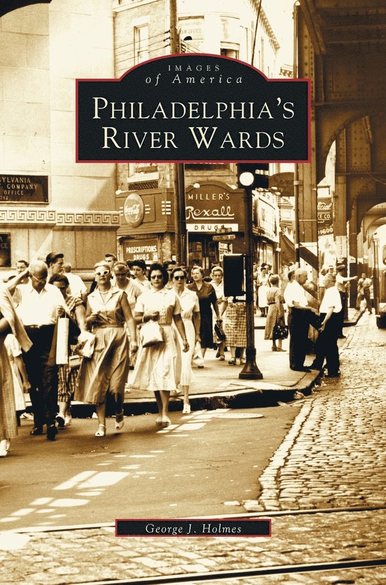 George J Holmes - Philadelphia's River Wards, Inbunden. Tillgänglighet: Lägg i varukorg