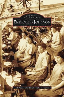 Ed Aswad, Suzanne M Meredith - Endicott-Johnson, Inbunden. Tillgänglighet: Lägg i varukorg