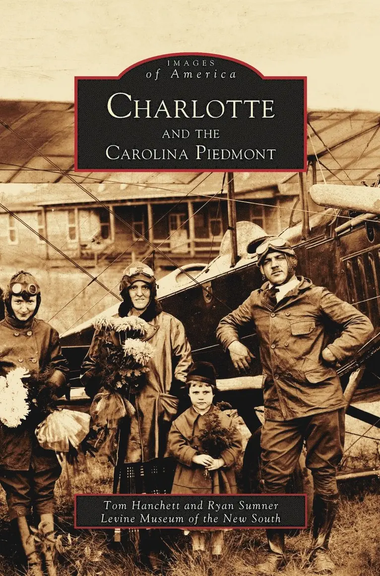 Ryan L Sumner, Tom W Hanchett, Levine Museum of the New South - Charlotte and the Carolina Piedmont, Inbunden. Tillgänglighet: Lägg i varukorg